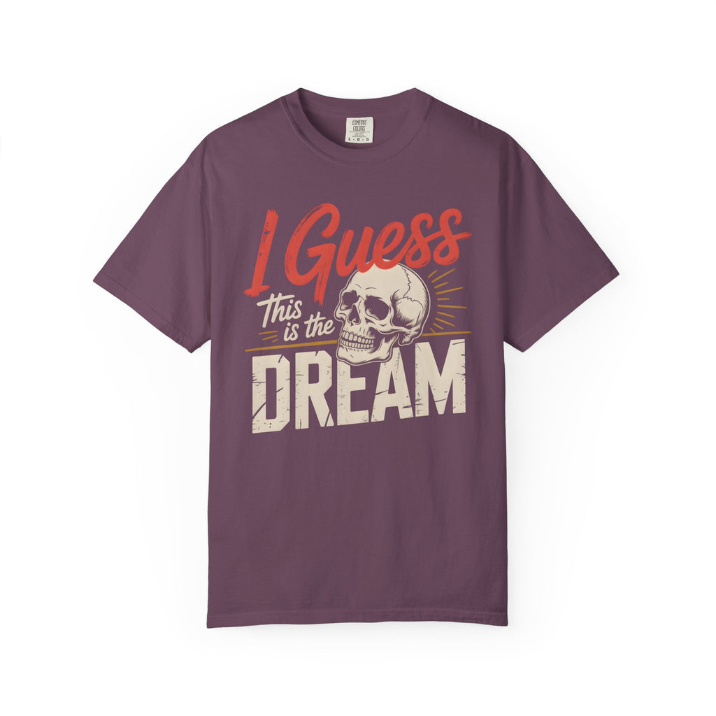 I Guess This Is The Dream Skull T-Shirt