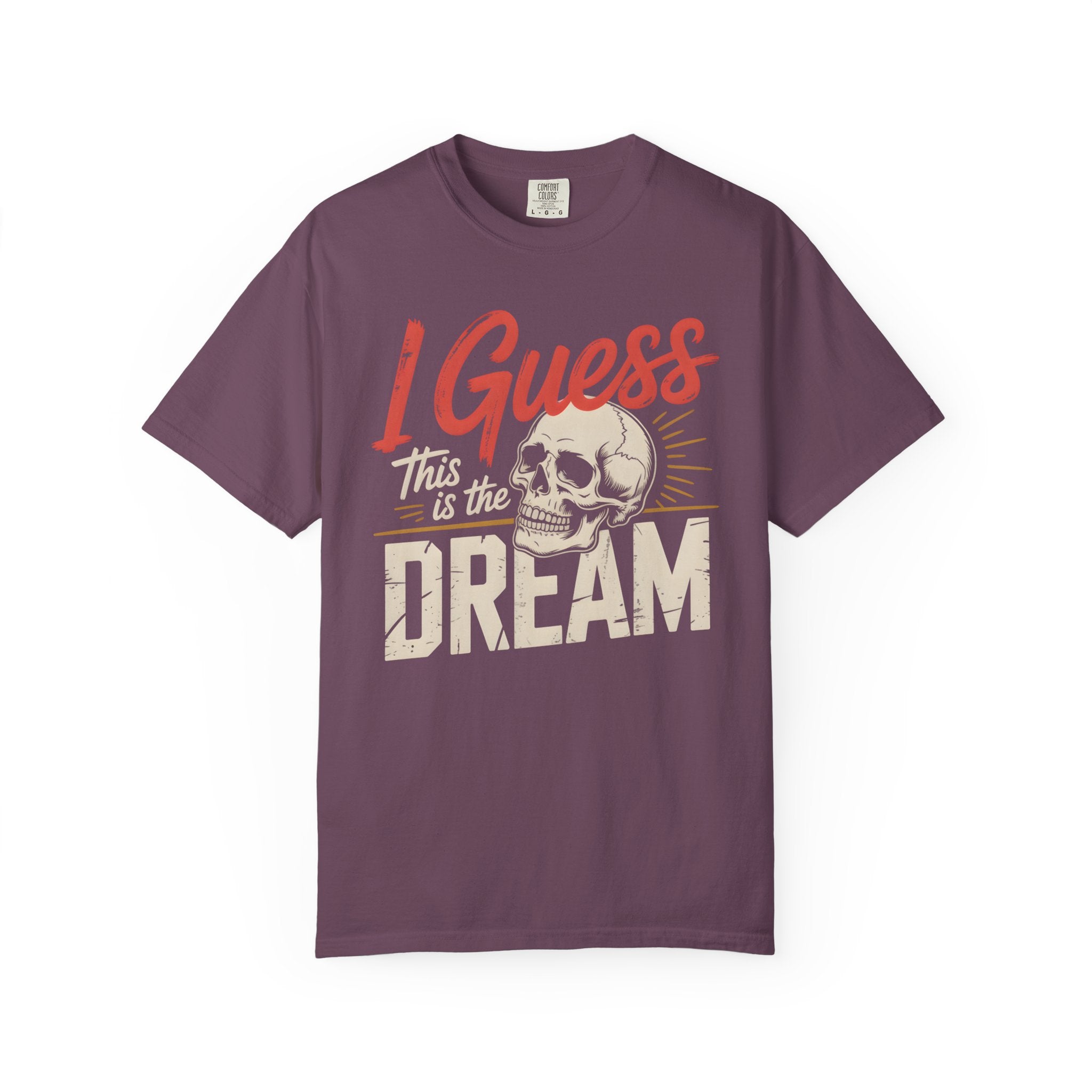 I Guess This Is The Dream Skull T-Shirt
