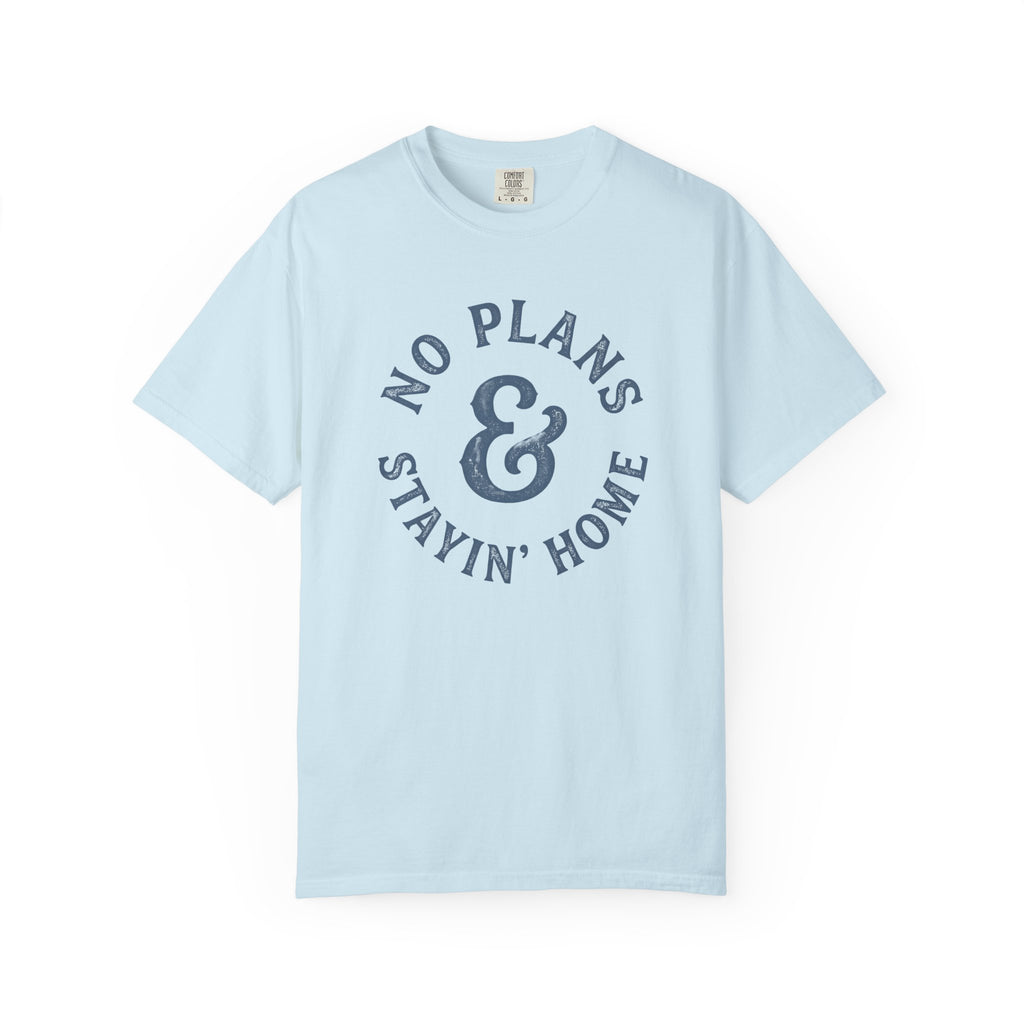 No Plans Stayin' Home T-Shirt