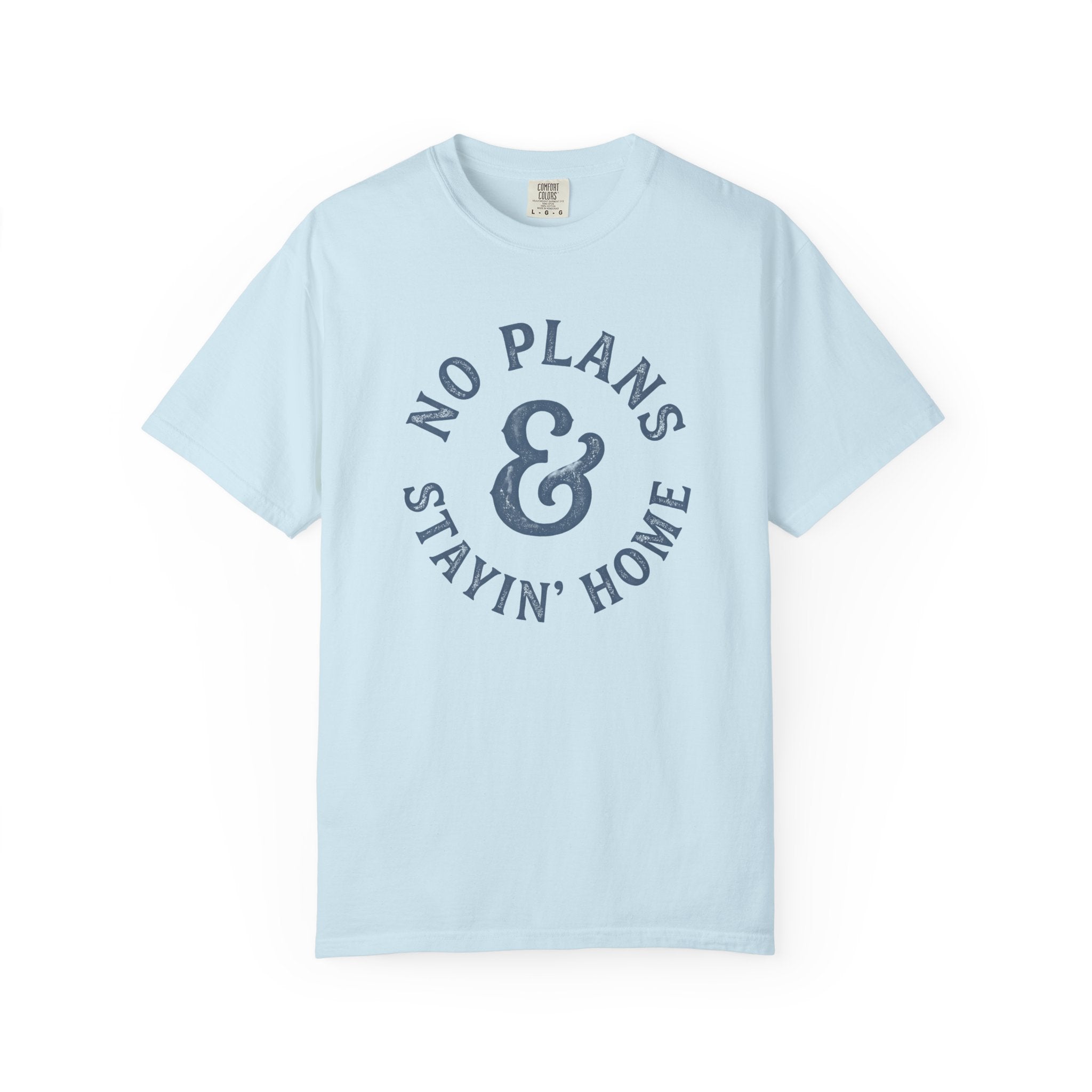 No Plans Stayin' Home T-Shirt