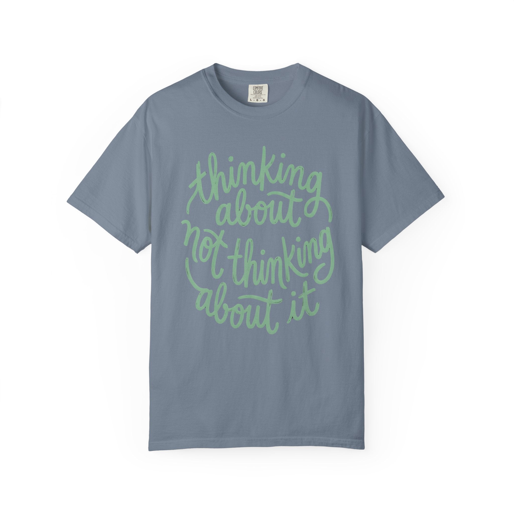 Thinking About Not Thinking About It T-Shirt