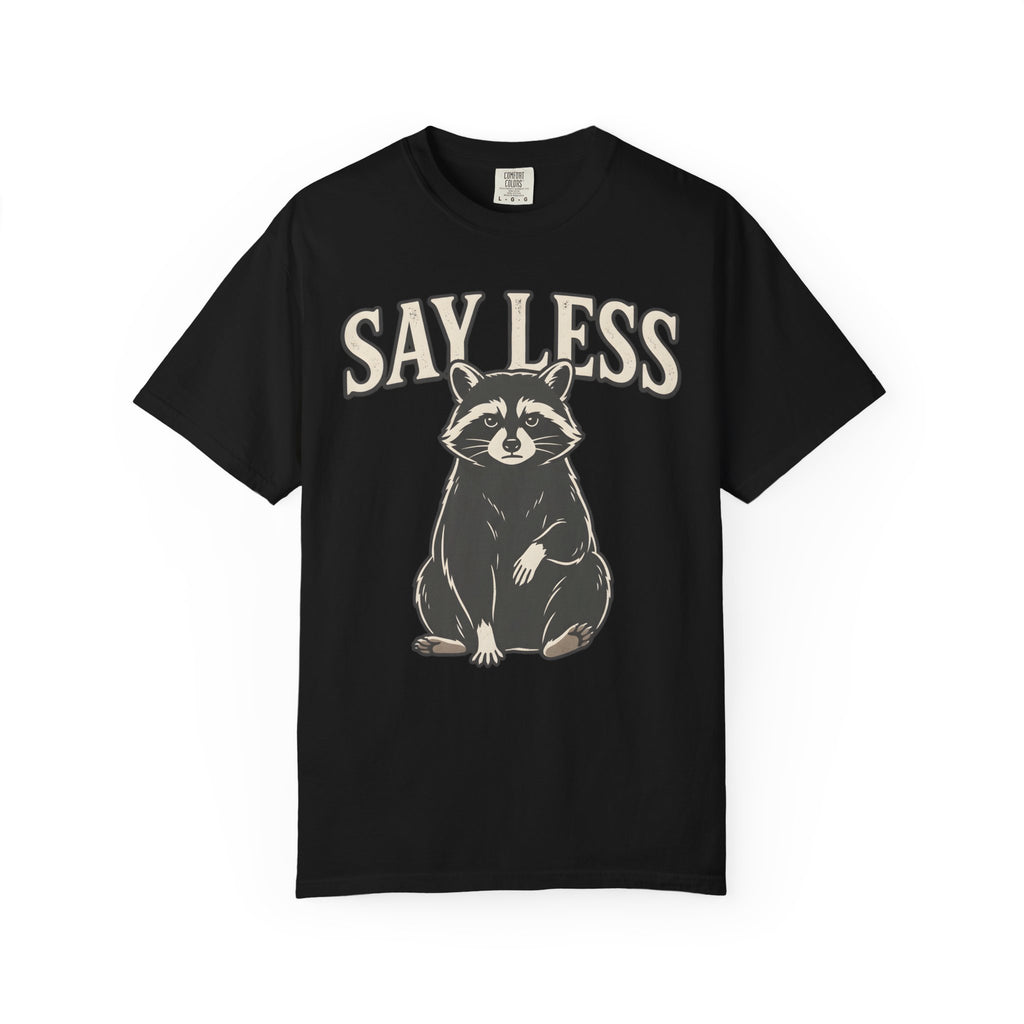 Say Less Raccoon T-Shirt