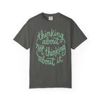 Thinking About Not Thinking About It T-Shirt