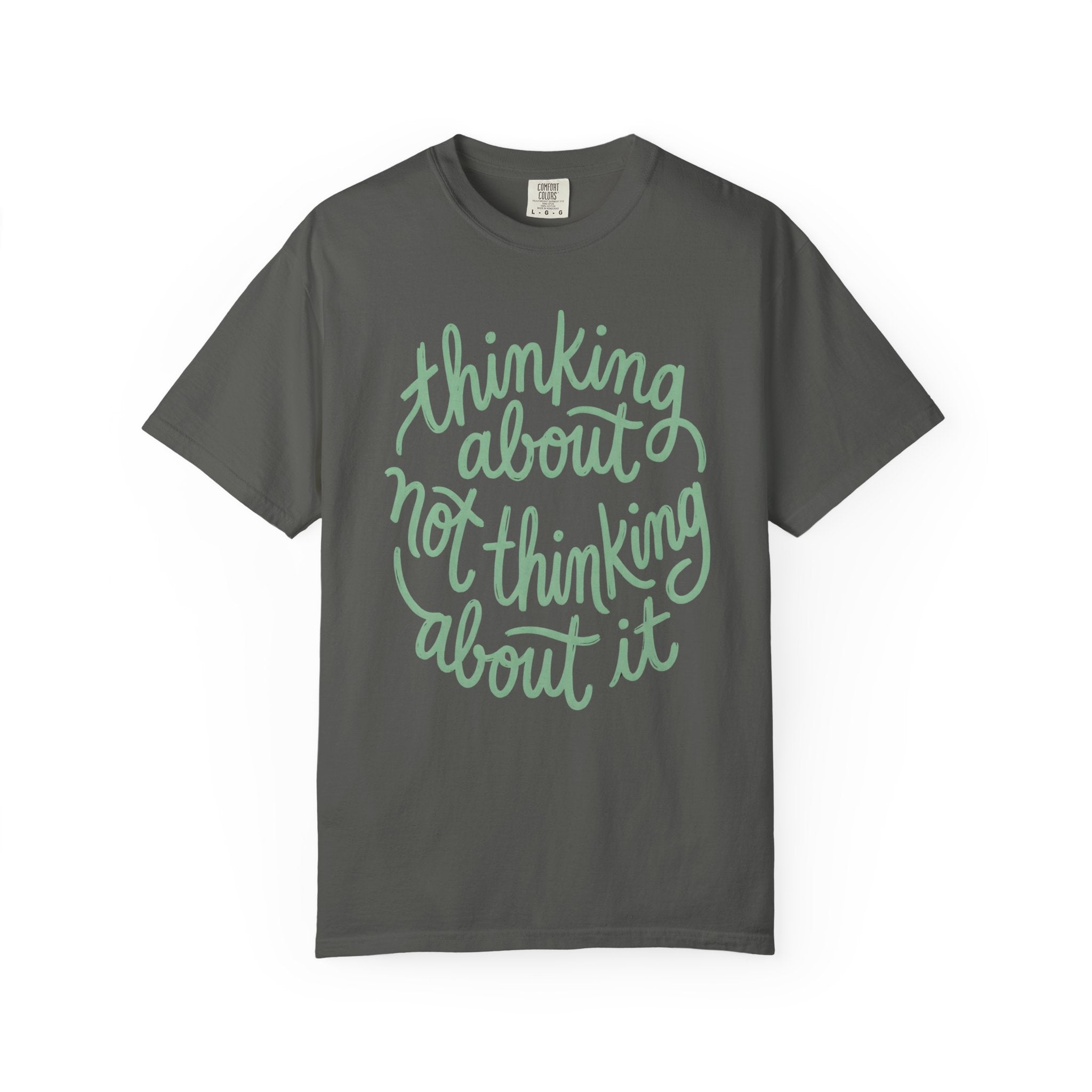 Thinking About Not Thinking About It T-Shirt