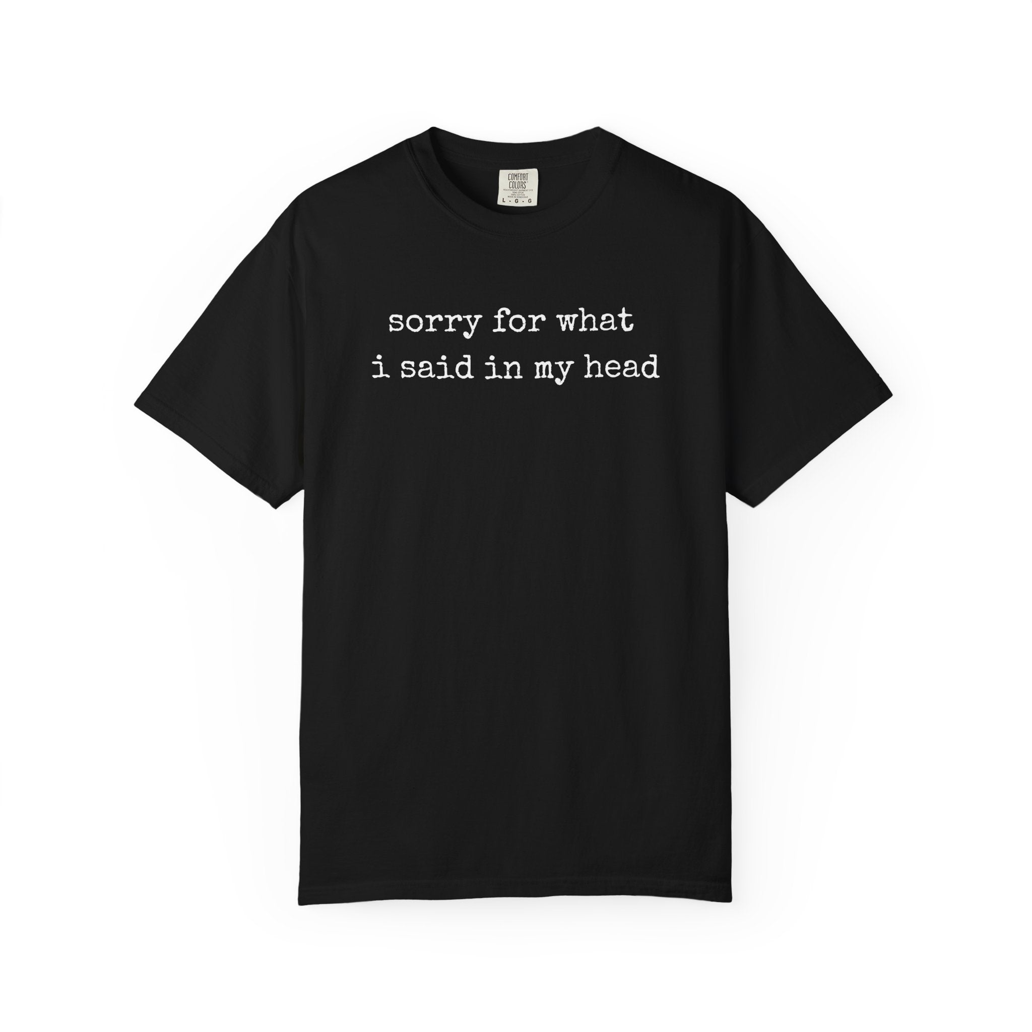 Sorry For What I Said T-Shirt