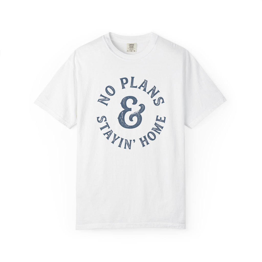 No Plans Stayin' Home T-Shirt