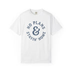 No Plans Stayin' Home T-Shirt