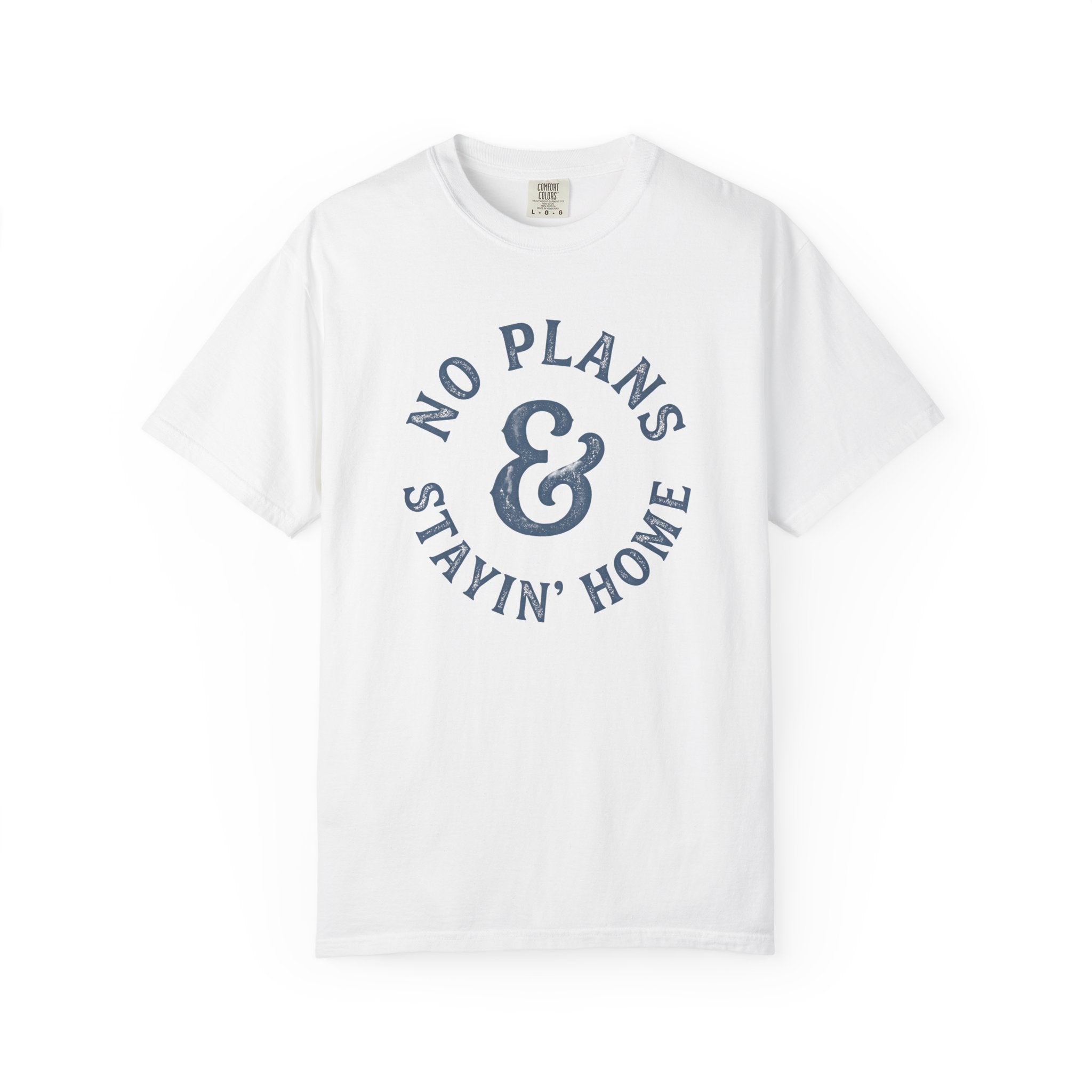 No Plans Stayin' Home T-Shirt