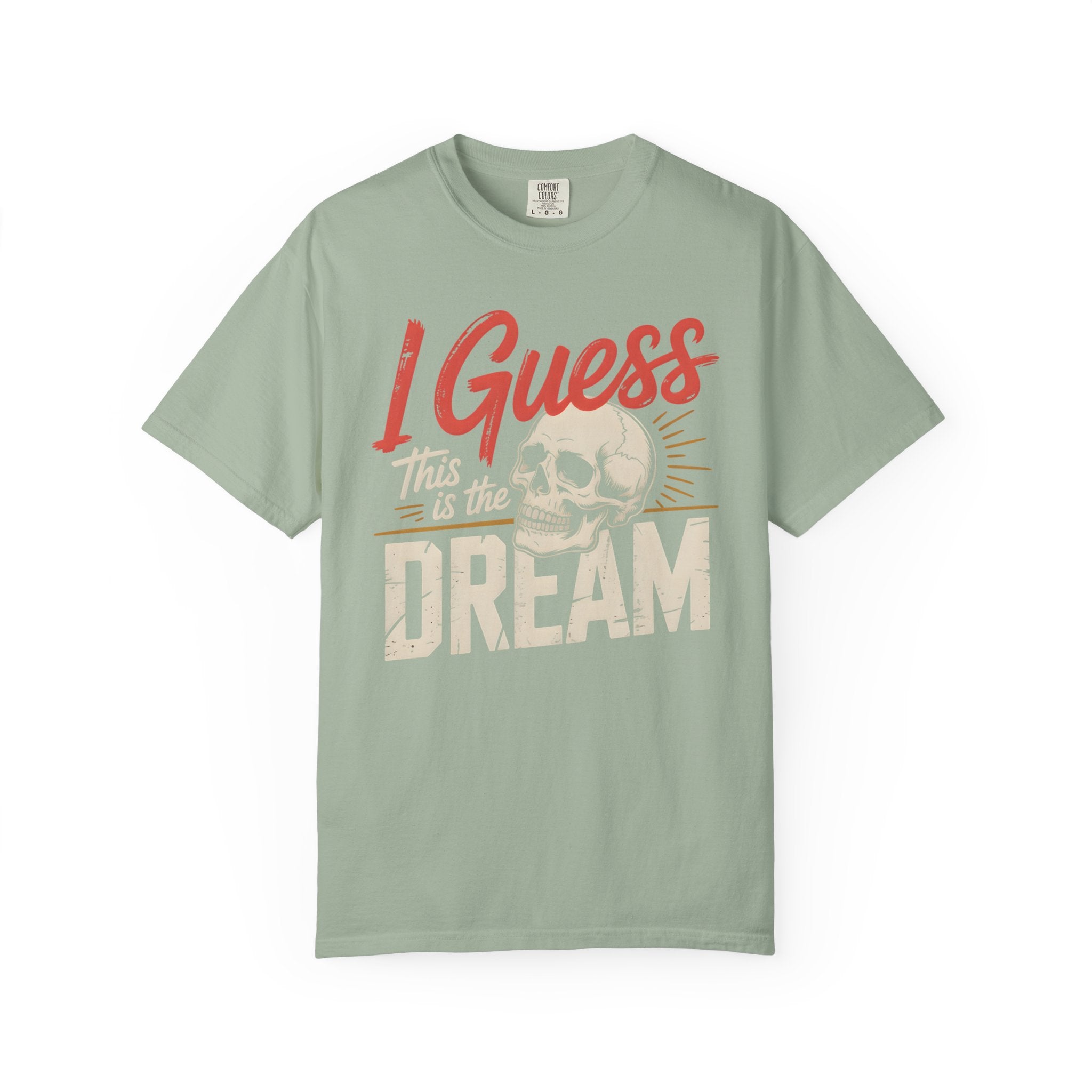 I Guess This Is The Dream Skull T-Shirt