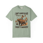 I Don't Always Go Out Cowgirl T-Shirt