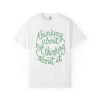 Thinking About Not Thinking About It T-Shirt