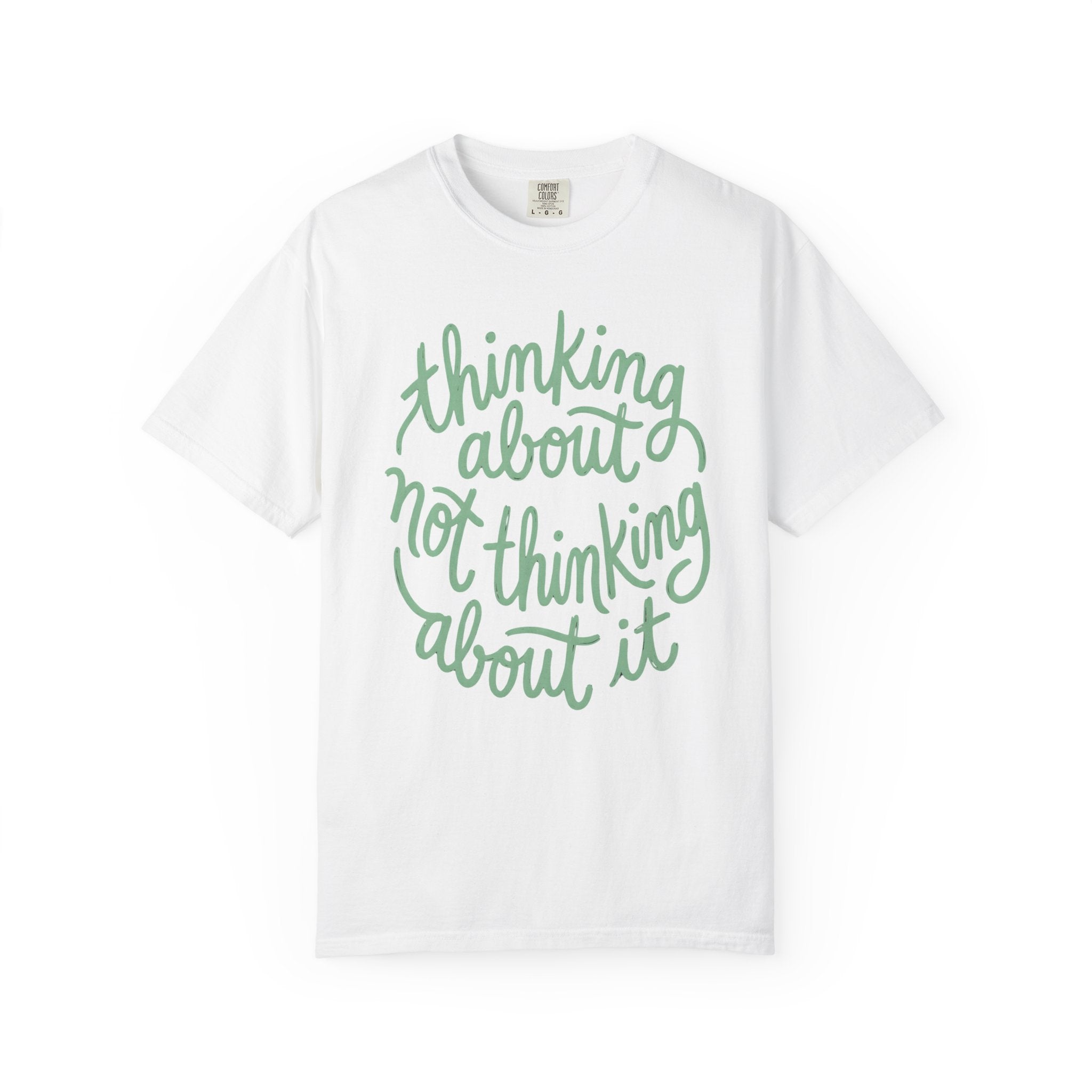 Thinking About Not Thinking About It T-Shirt