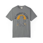 No Energy To Care T-Shirt