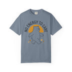 No Energy To Care T-Shirt