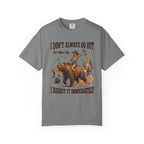 I Don't Always Go Out Cowgirl T-Shirt