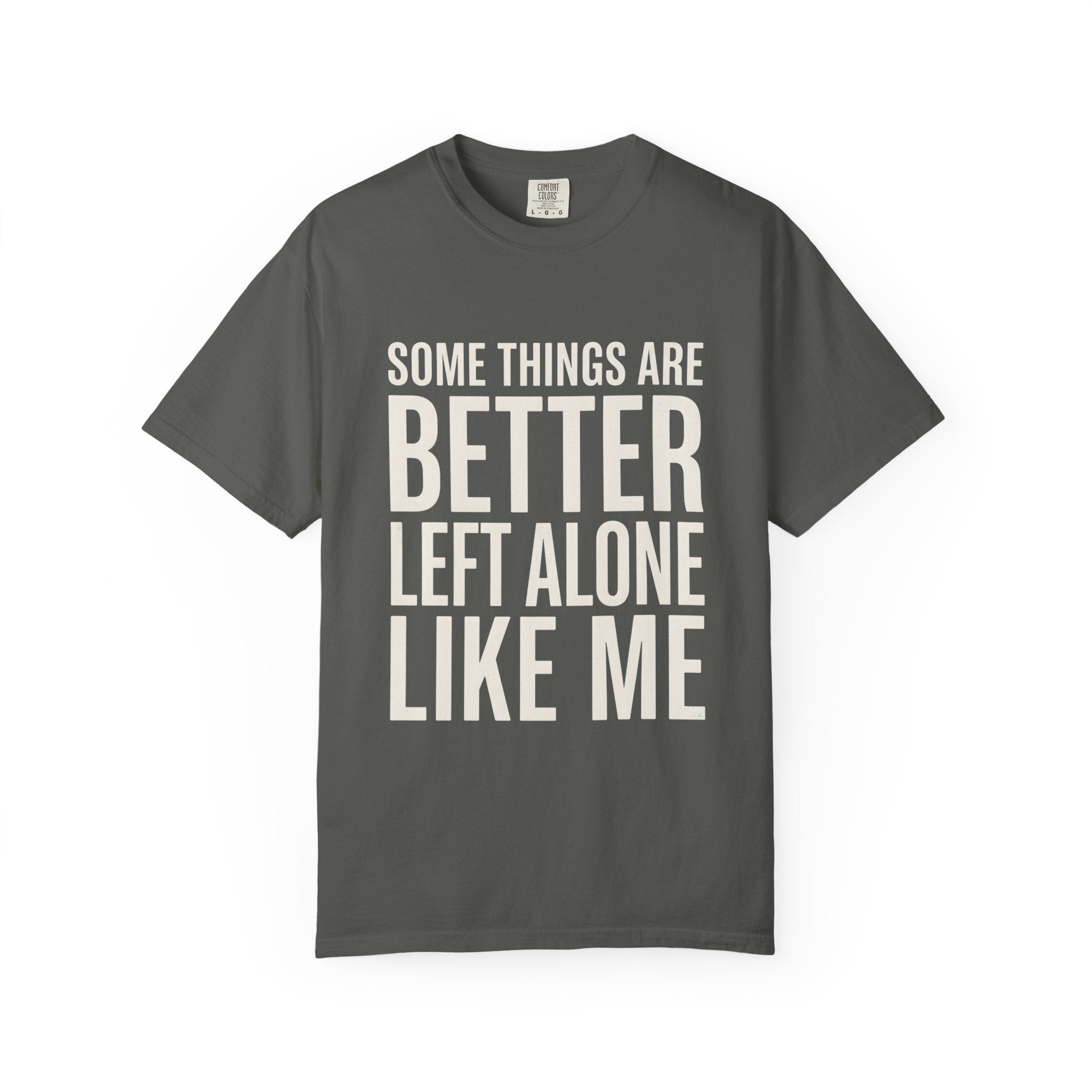 Some Things Are Better Left Alone T-Shirt