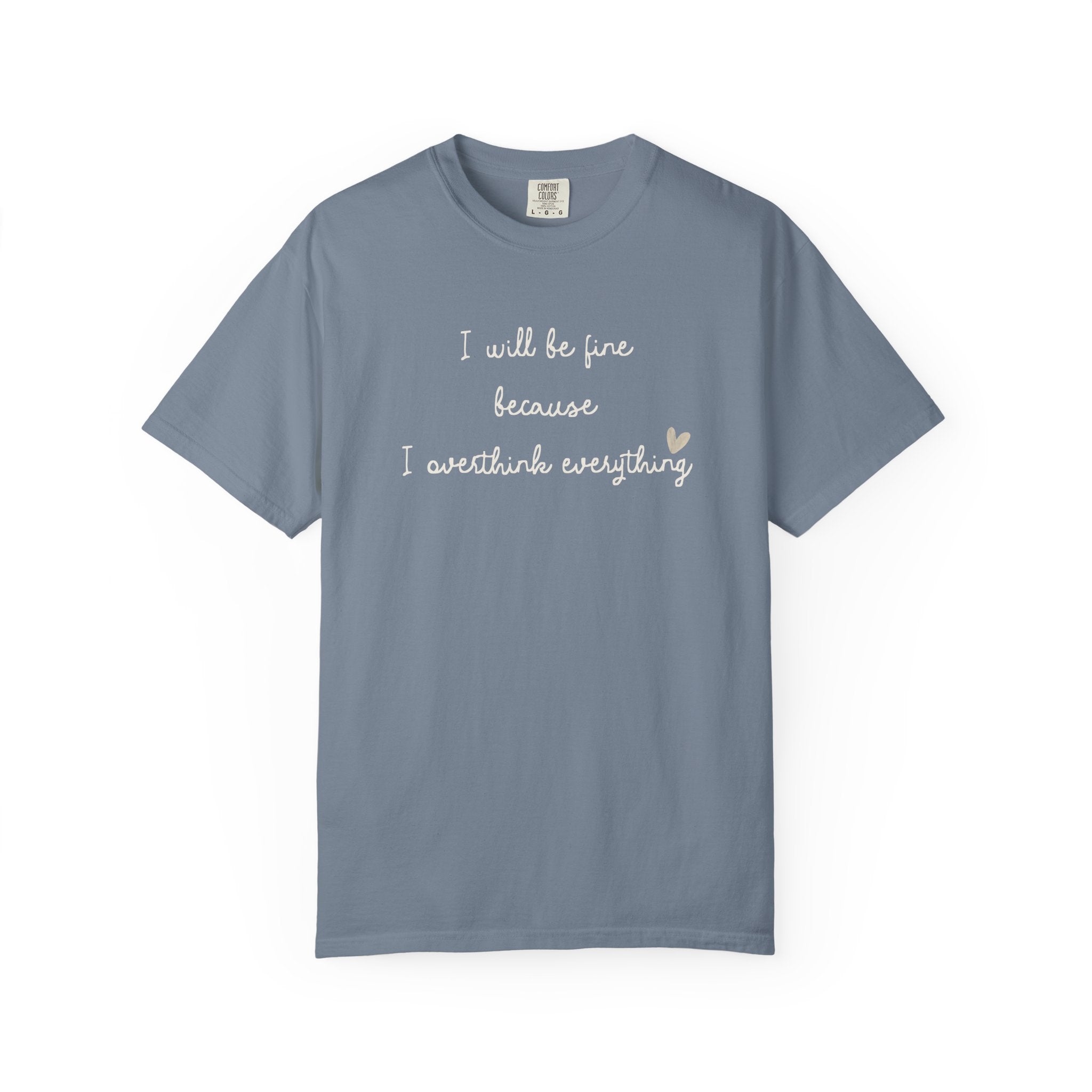 I Will Be Fine Over Thinker T-Shirt