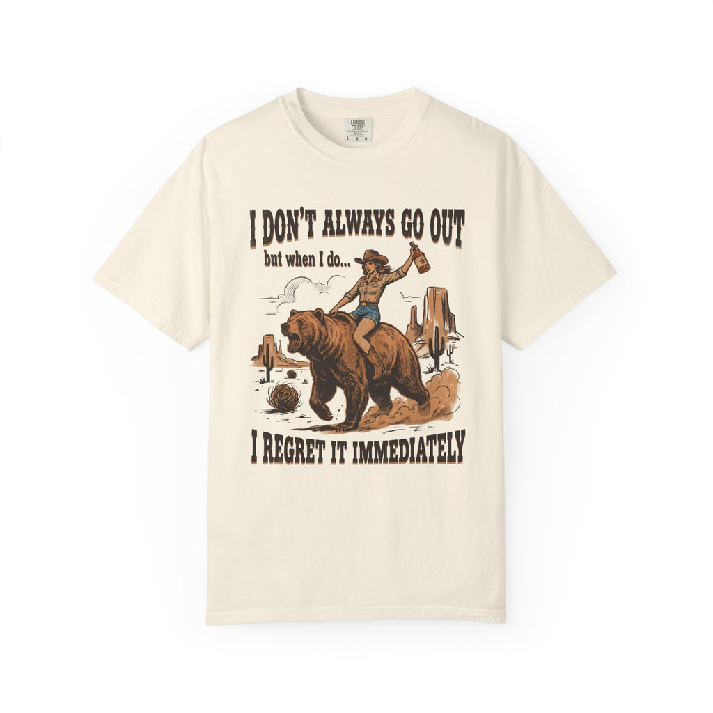 I Don't Always Go Out Cowgirl T-Shirt