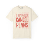 I Happily Cancel Plans T-Shirt