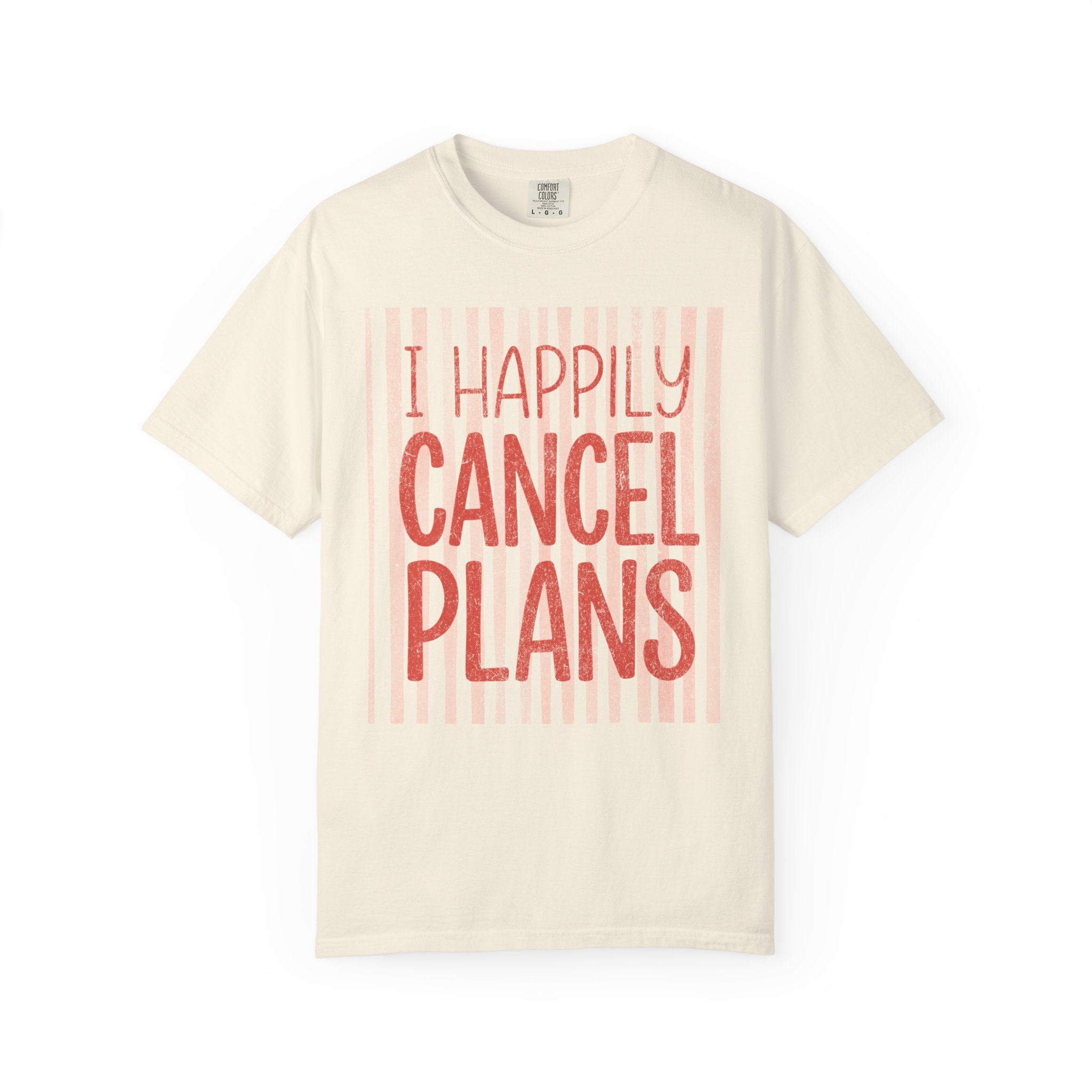 I Happily Cancel Plans T-Shirt