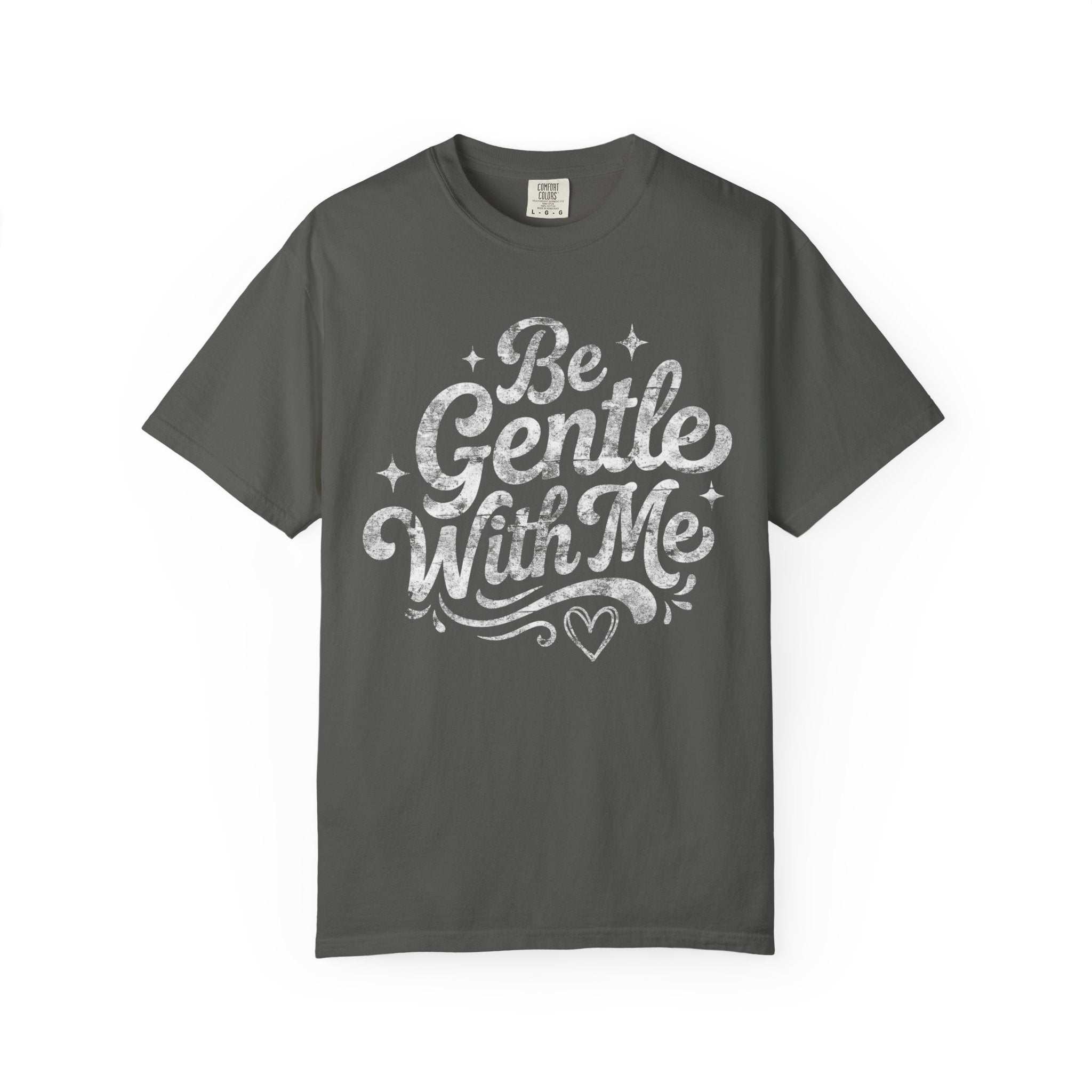 Be Gentle With Me T-Shirt