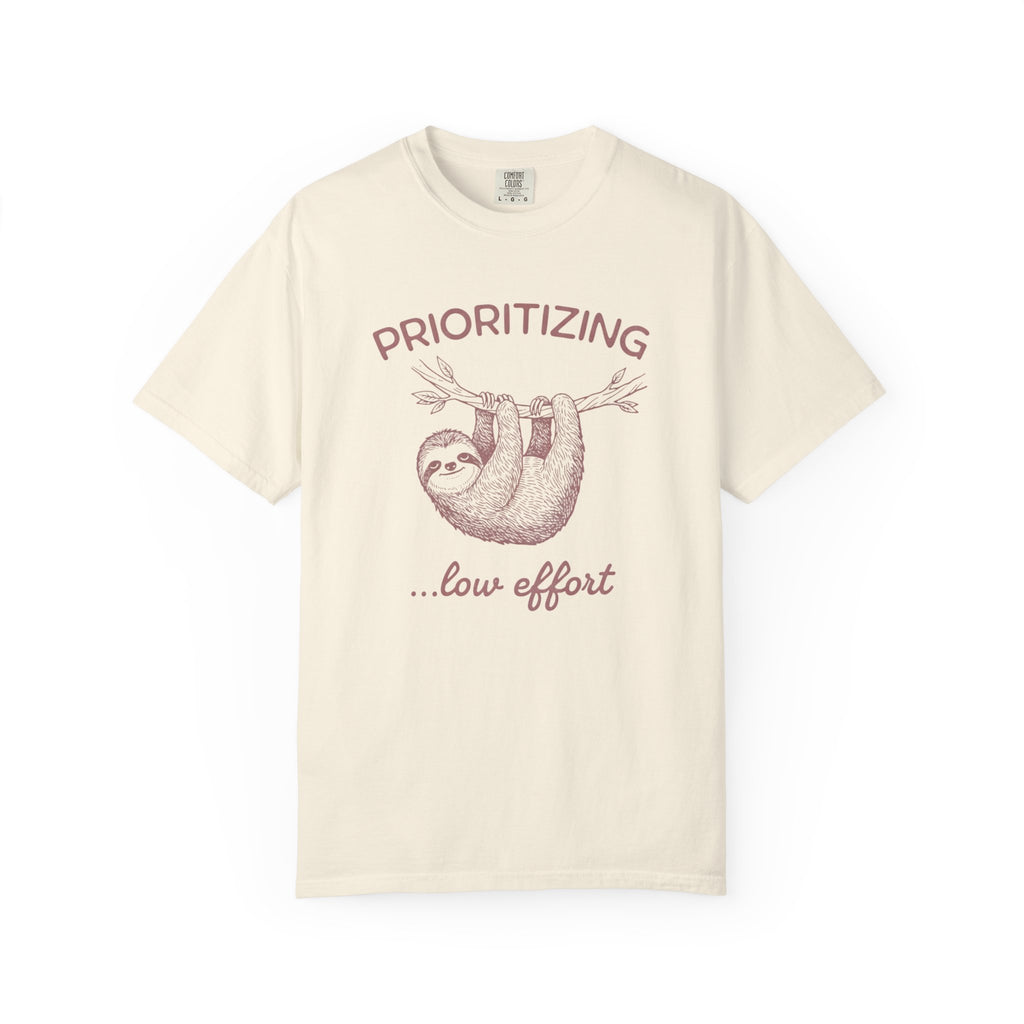 Prioritizing Low Effort Sloth T-Shirt