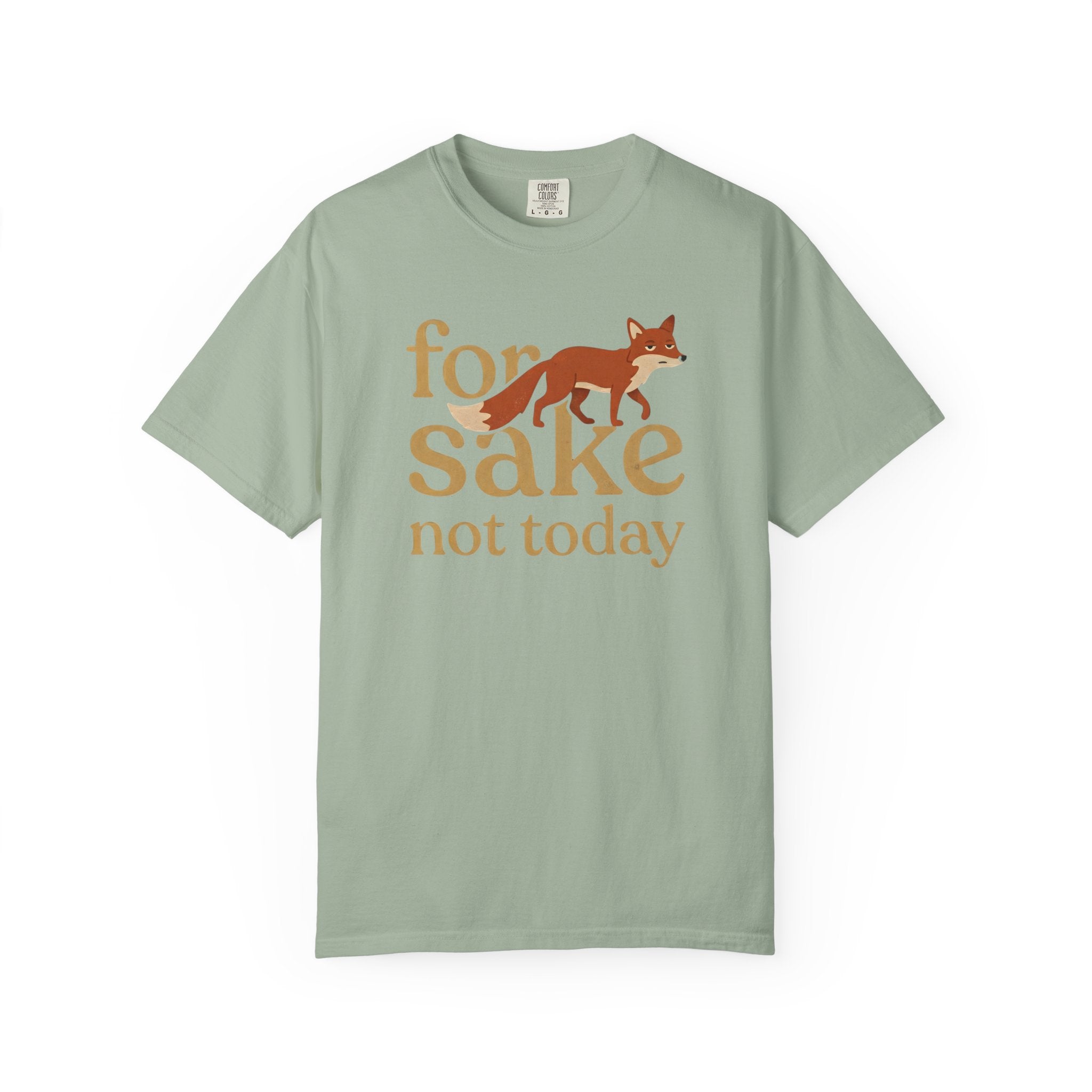 For Fox Sake Not Today T-Shirt