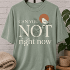Can You Not Right Now Bird T-Shirt