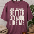 Some Things Are Better Left Alone T-Shirt