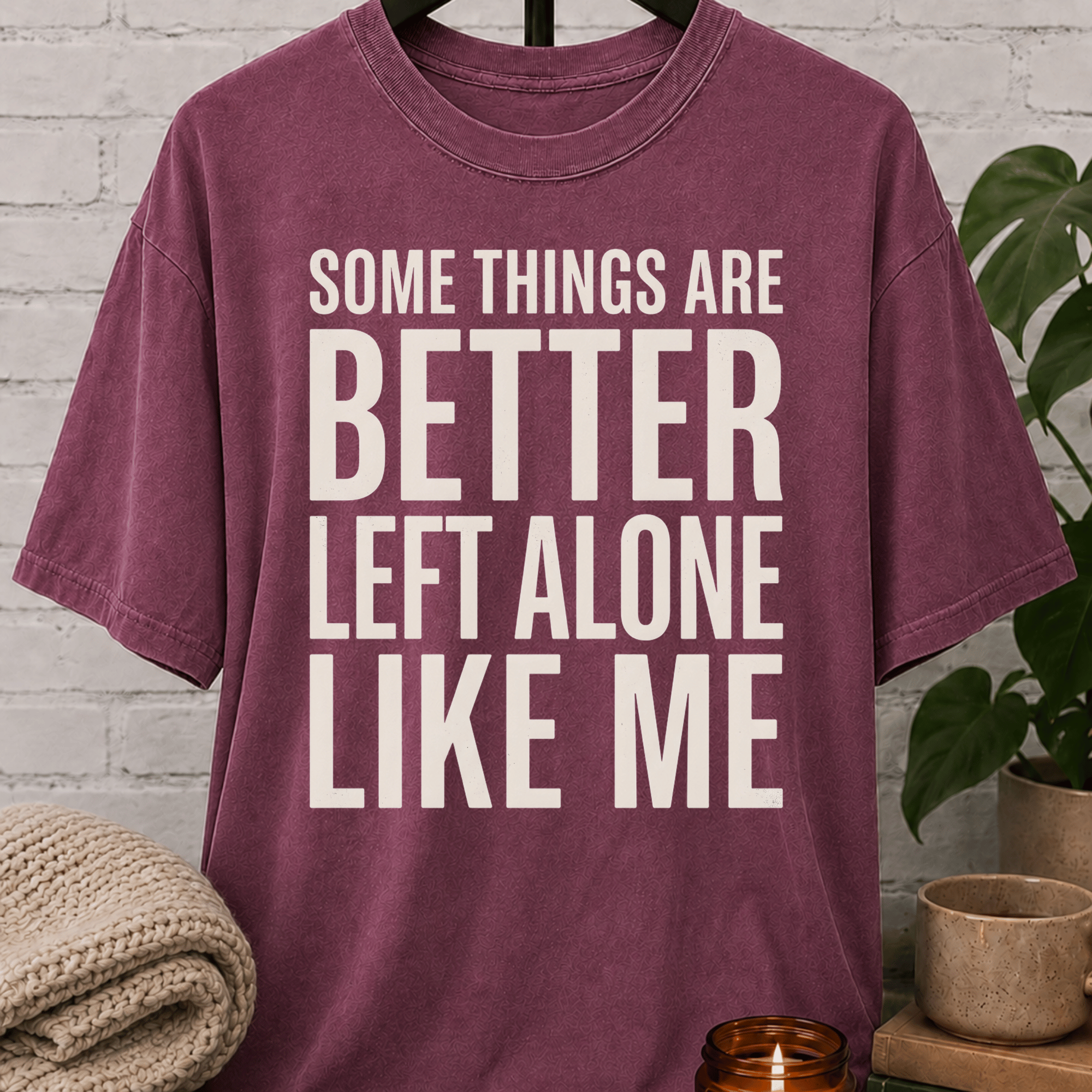 Some Things Are Better Left Alone T-Shirt
