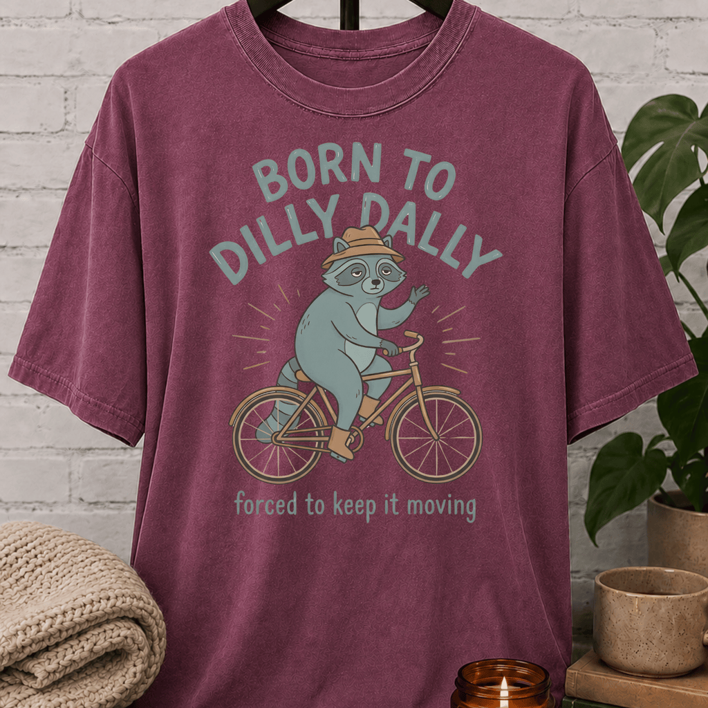 Born To Dilly Dally Raccoon T-Shirt