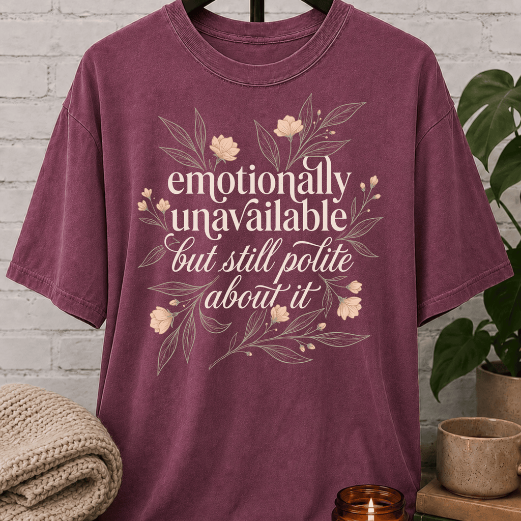 Emotionally Unavailable But Polite T-Shirt