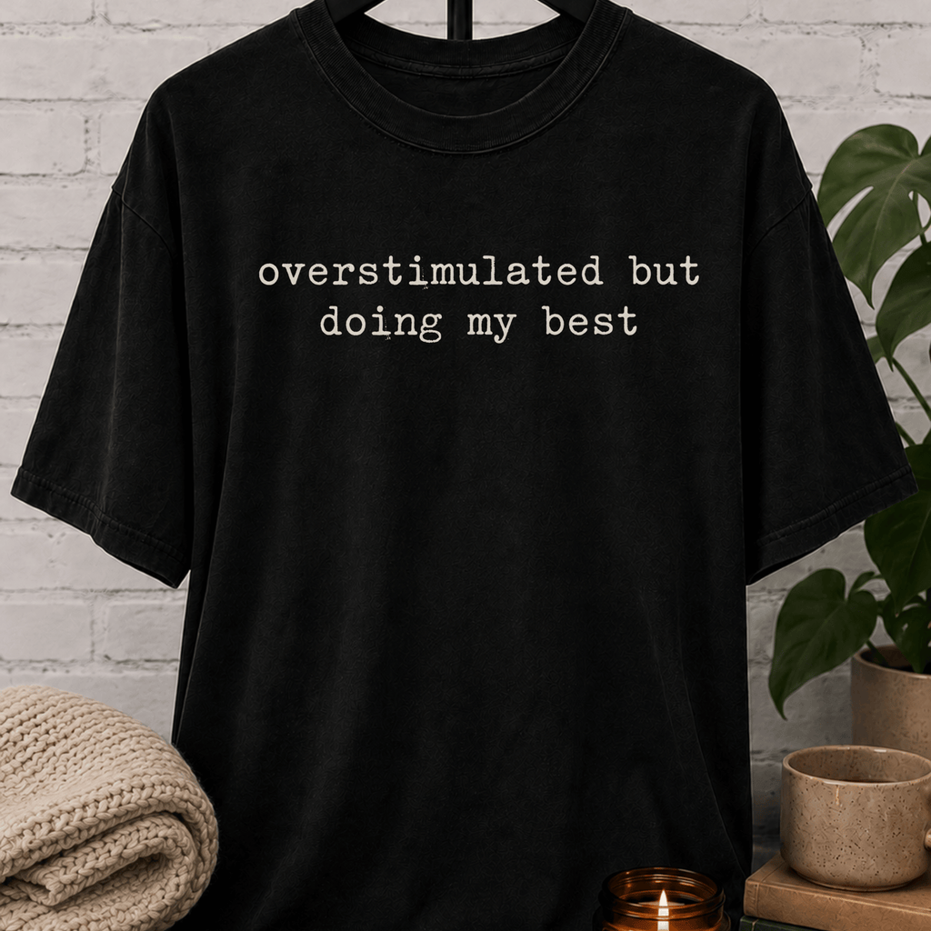Overstimulated But Doing My Best T-Shirt
