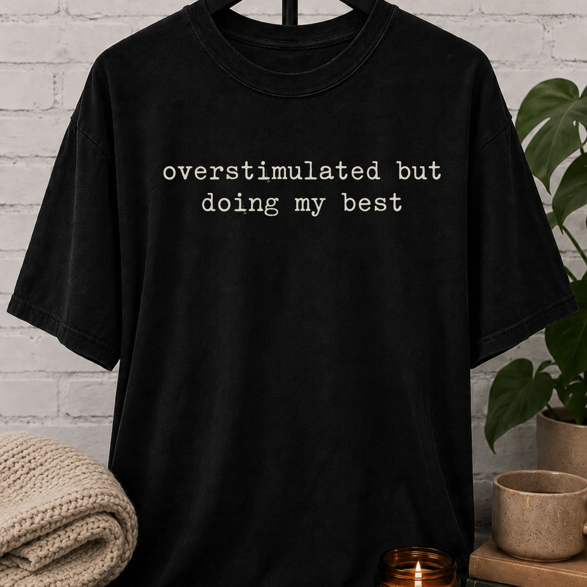 Overstimulated But Doing My Best T-Shirt