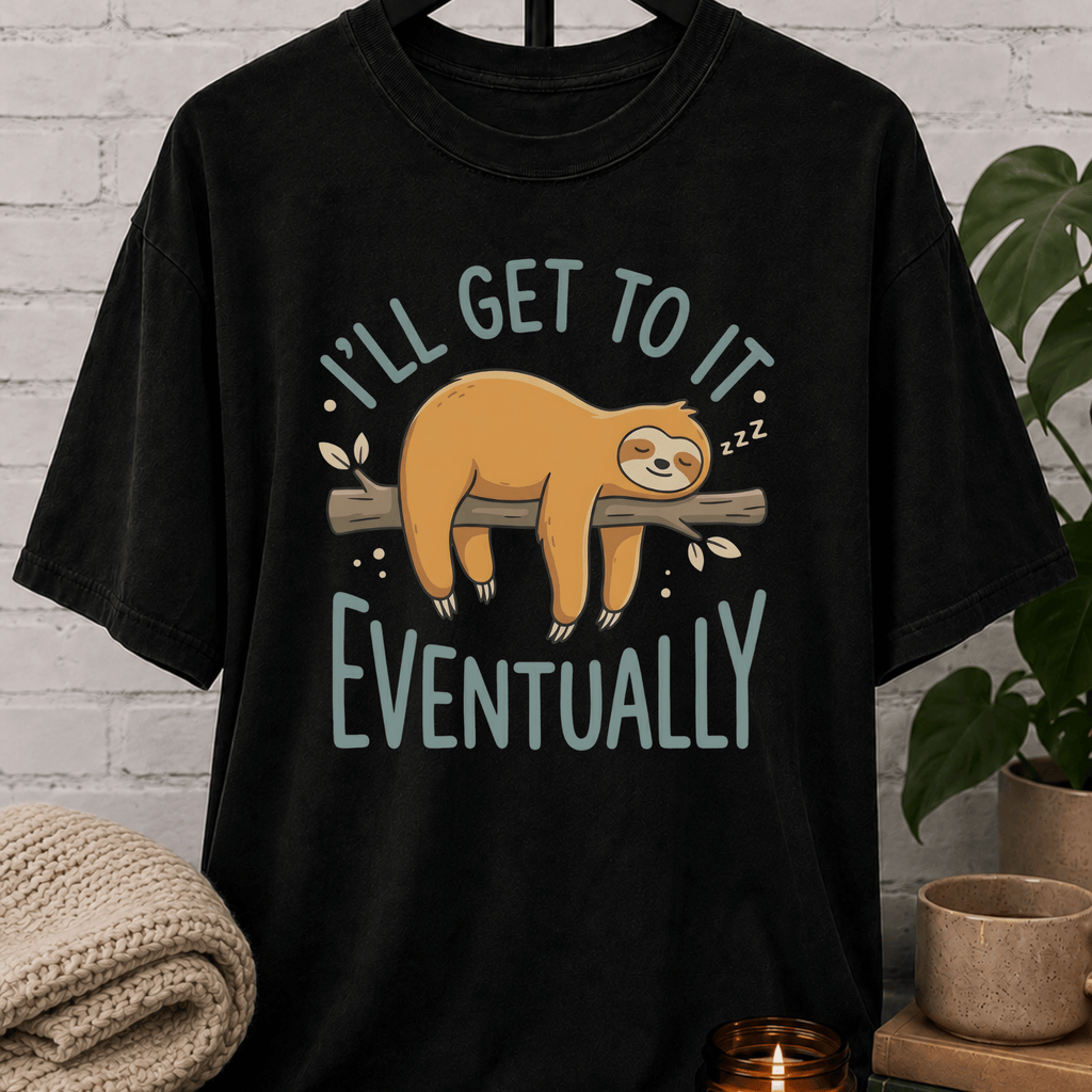 I'll Get To It Sloth T-Shirt