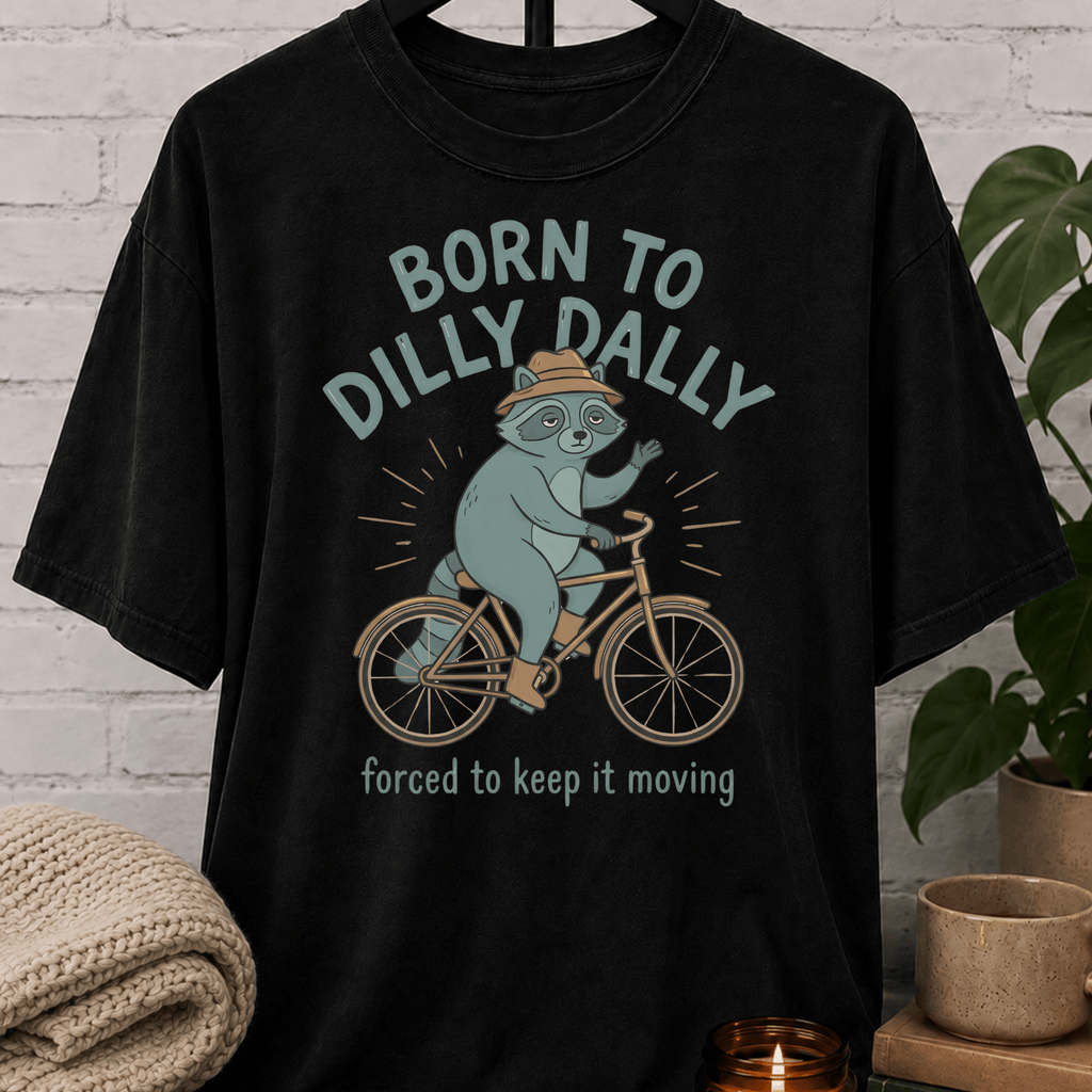 Born To Dilly Dally Raccoon T-Shirt
