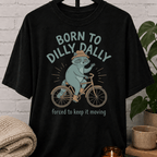 Born To Dilly Dally Raccoon T-Shirt