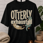 Otterly Exhausted T-Shirt