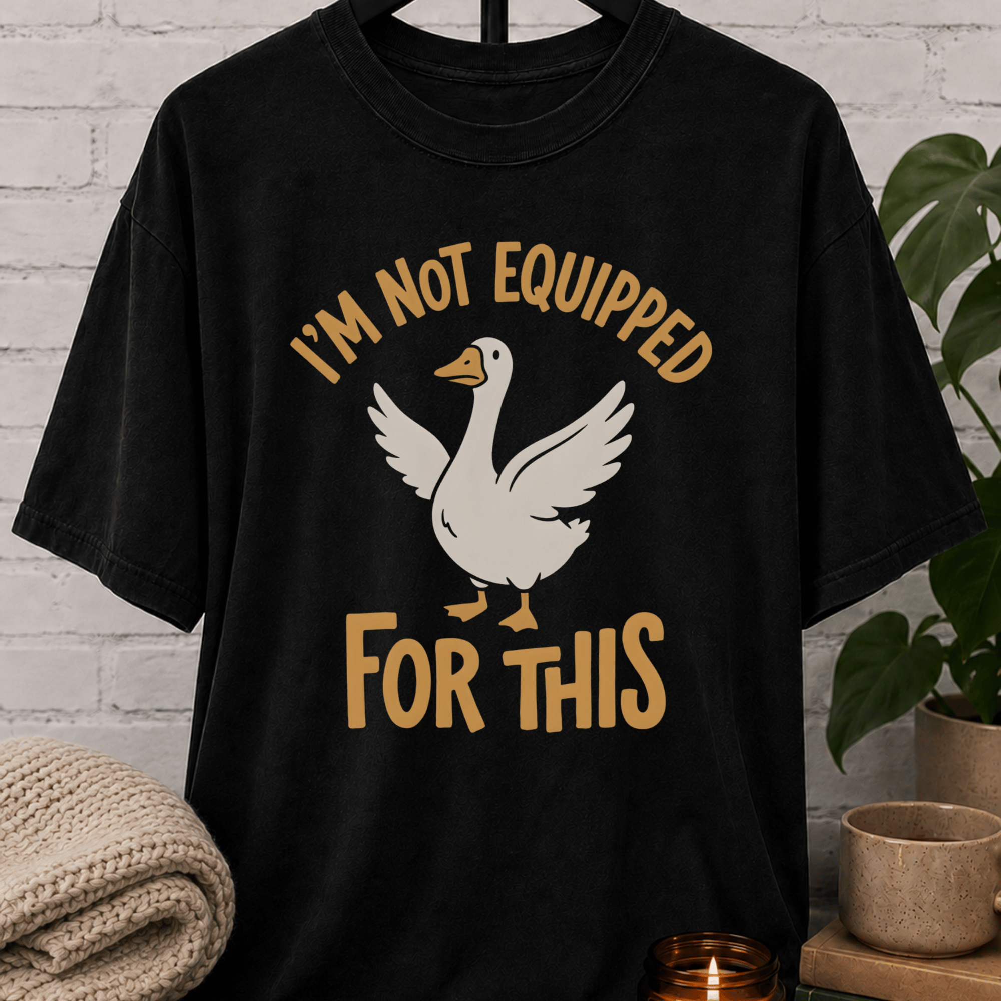 I'm Not Equipped Goose T-Shirt