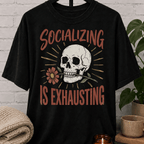 Socializing Is Exhausting Skull T-Shirt