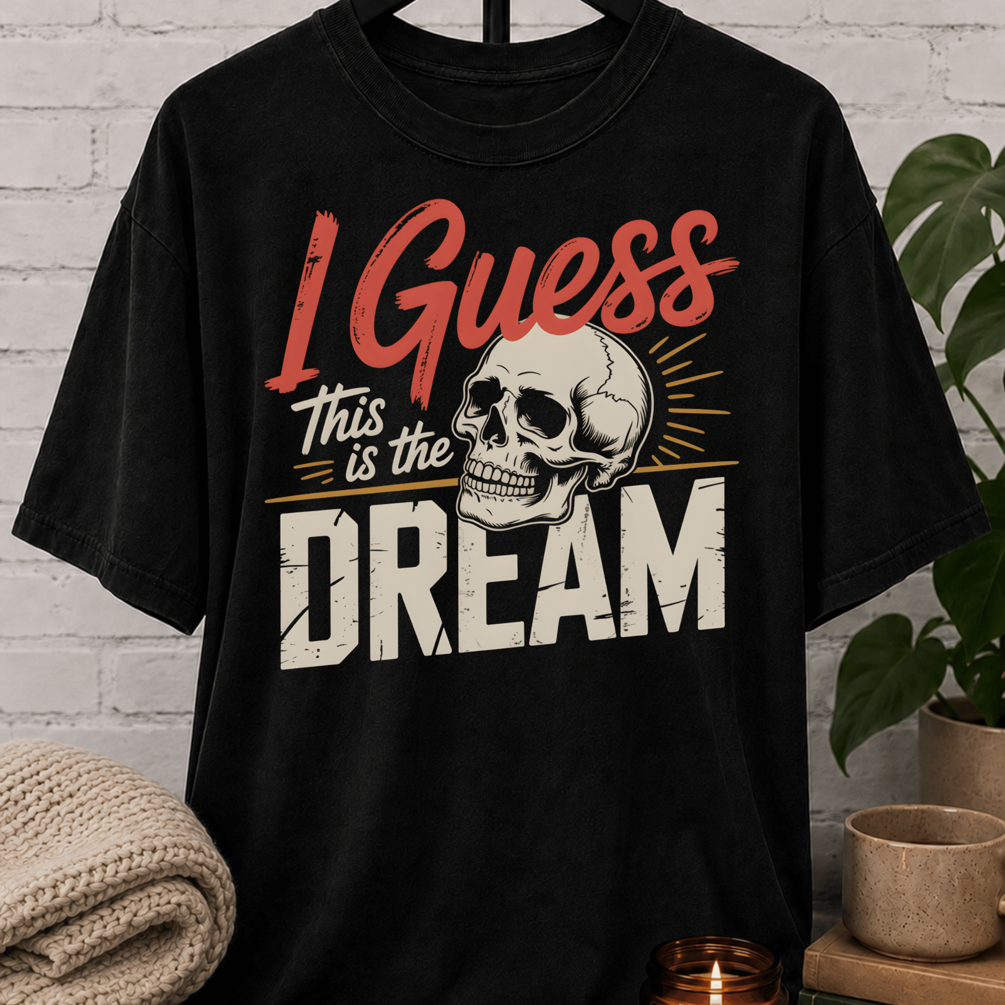 I Guess This Is The Dream Skull T-Shirt