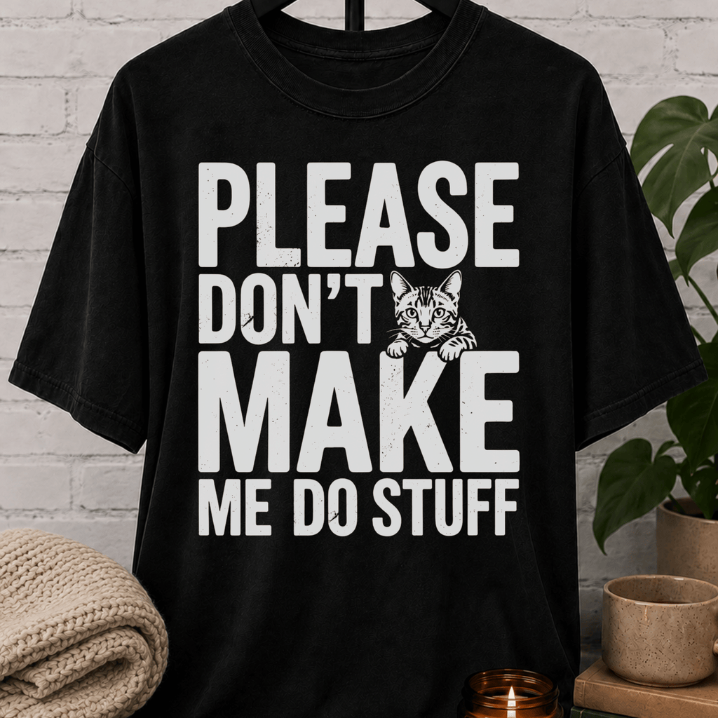 Please Don't Make Me Do Stuff Cat T-Shirt