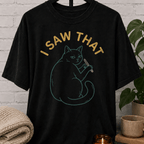 I Saw That Cat T-Shirt