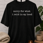 Sorry For What I Said T-Shirt