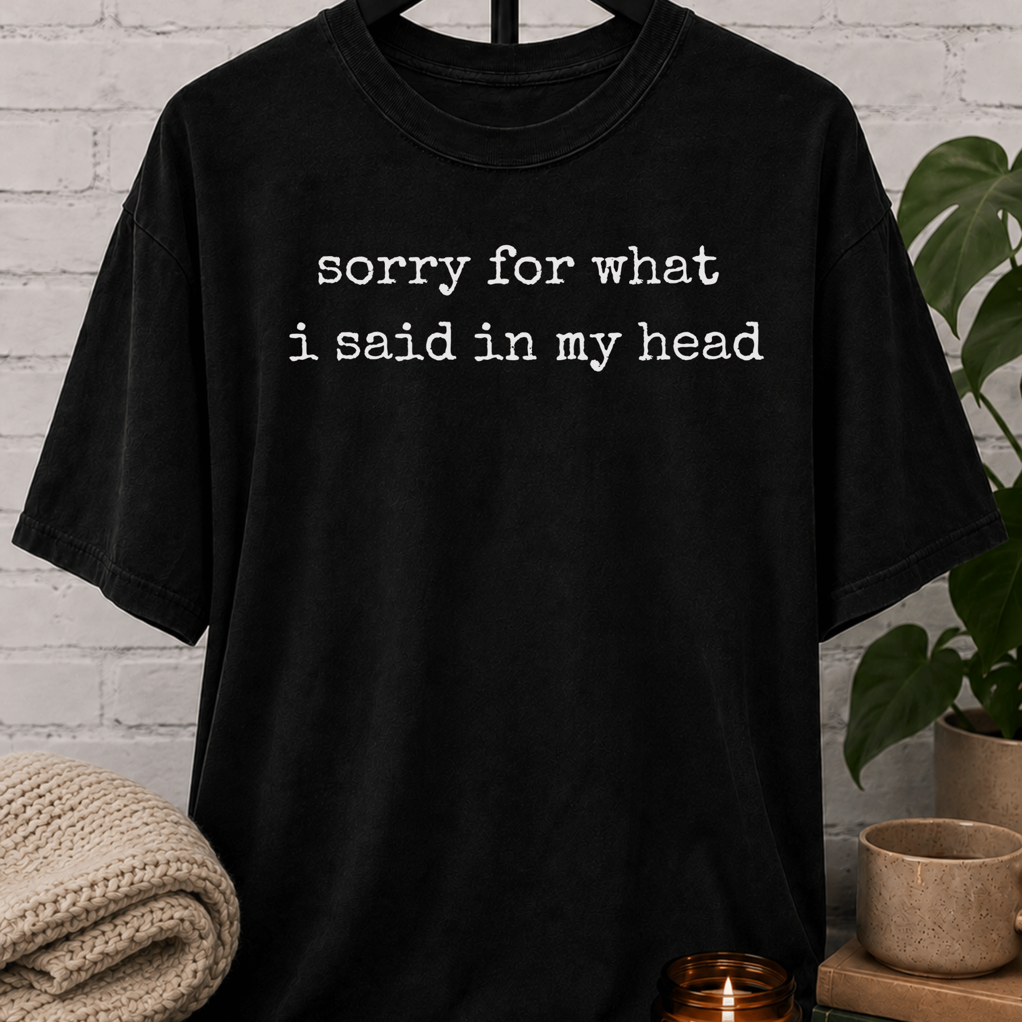 Sorry For What I Said T-Shirt