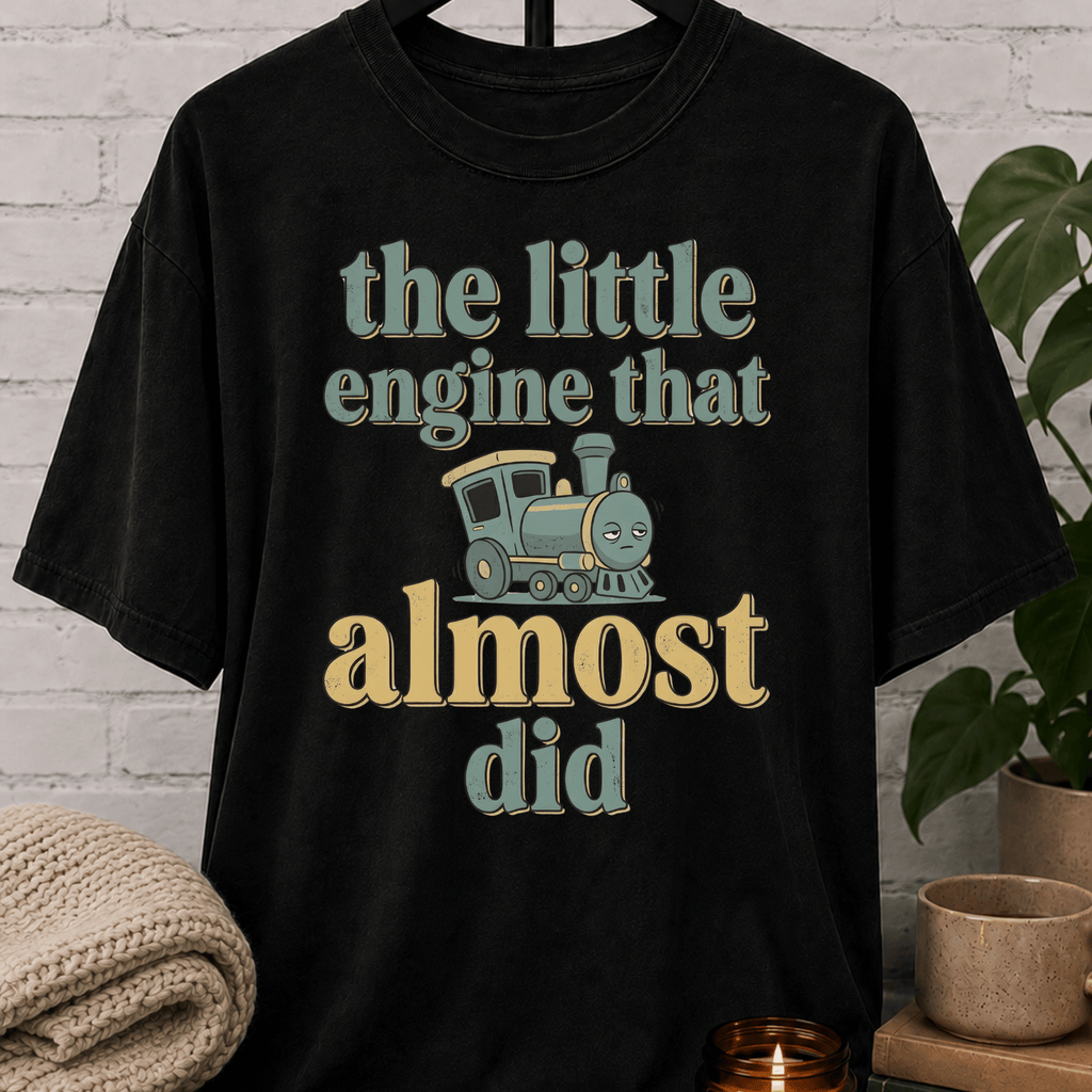 The Little Engine That Almost Did T-Shirt
