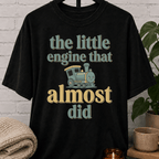 The Little Engine That Almost Did T-Shirt