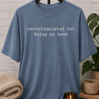 Overstimulated But Doing My Best T-Shirt