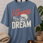 I Guess This Is The Dream Skull T-Shirt