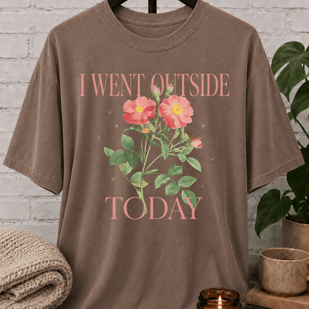 I Went Outside Today Floral T-Shirt